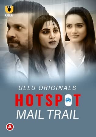 Mail Trail - Hotspot (2022) Hindi Ullu Web Series